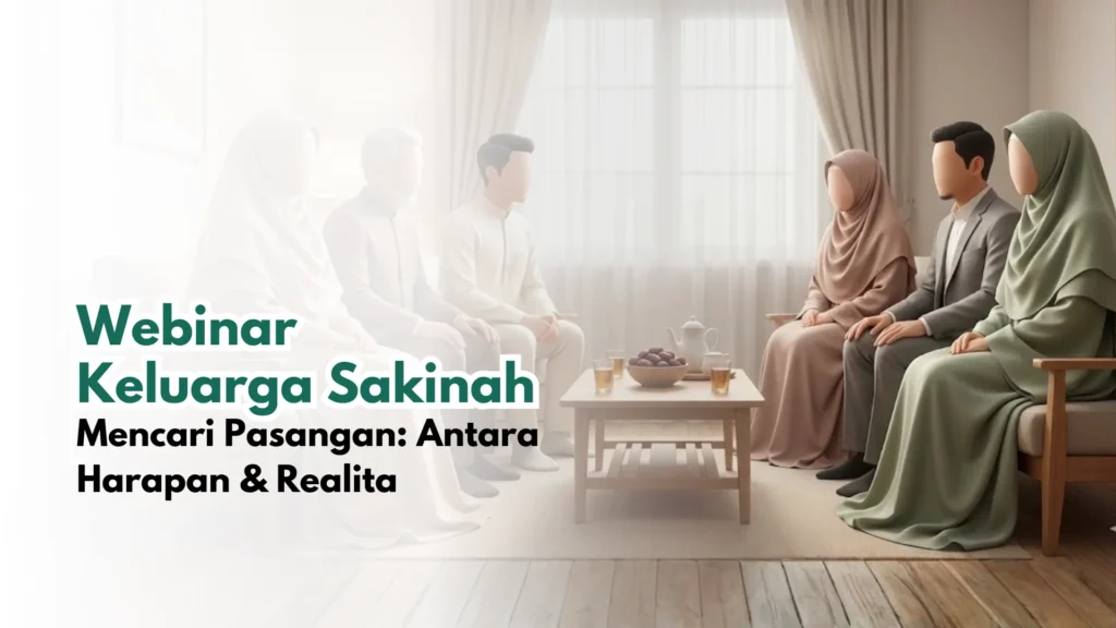 Webinar Keluarga Sakinah - Mencari Pasangan, antara harapan & Realita